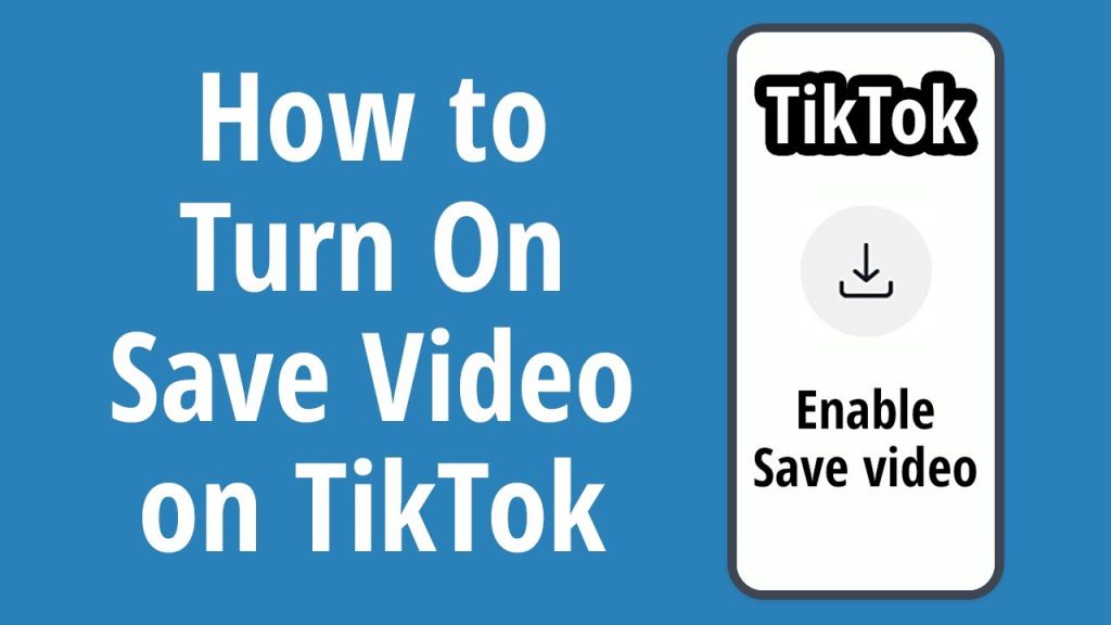 How to Turn On Saved Video on TikTok