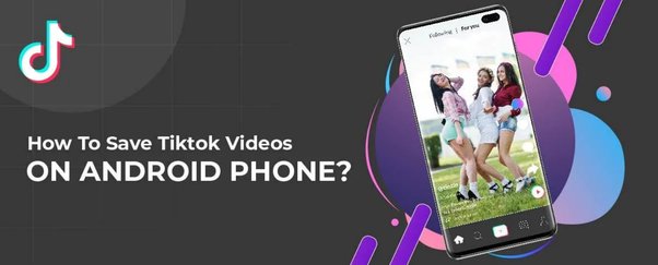 Where Are TikTok Videos Saved Android